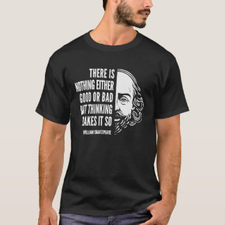 William Shakespeare zitiert nichts Gutes oder B T-Shirt