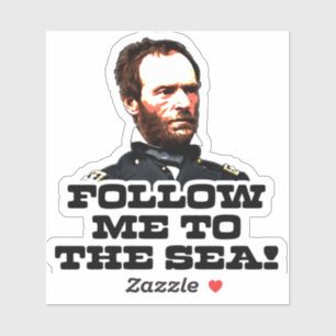 William T. Sherman Folgen Sie mir zum Meeresaufkle Aufkleber