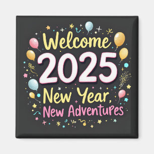 Willkommen 2025! Neues Jahr, neue Abenteuer! Magnet