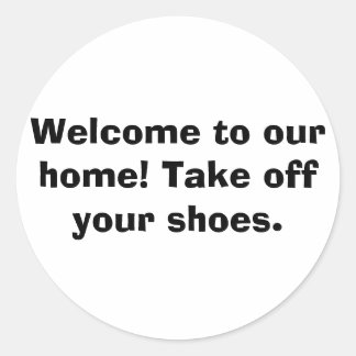 Willkommen auf unserer Zuhause! Zieh deine Schuhe  Runder Aufkleber