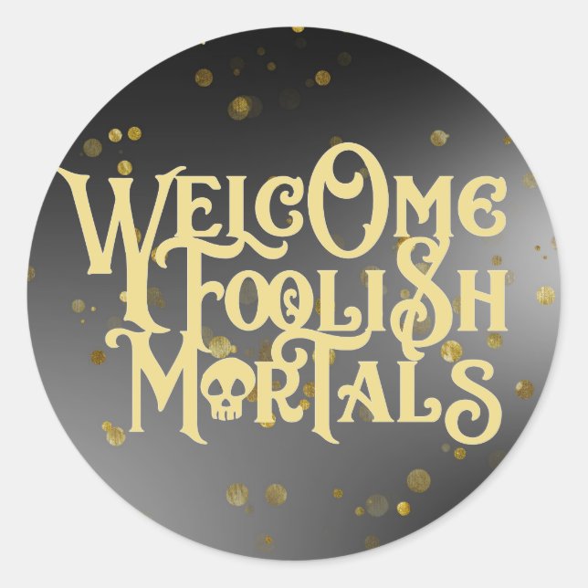 Willkommen dumme Mortals Funny Zitat Skull Ghoulis Runder Aufkleber (Vorderseite)