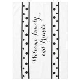 Willkommen Familie Freunde Black Polka Dots Tischdecke