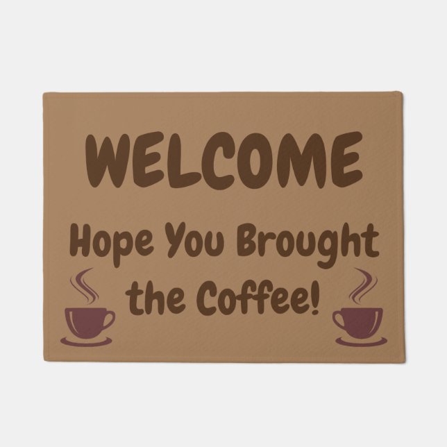 WILLKOMMEN, hoffen, dass du den Kaffee gebraten ha Fußmatte (Vorderseite)