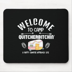 Willkommen im Camp Quitcherin Lustige Frauen Campe Mousepad