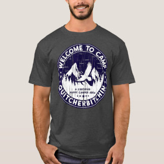 Willkommen im Campingplatz Quitcherbitchin Camping T-Shirt