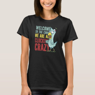 Willkommen im Hühnerstall, verrückte Hühner Huhn T-Shirt