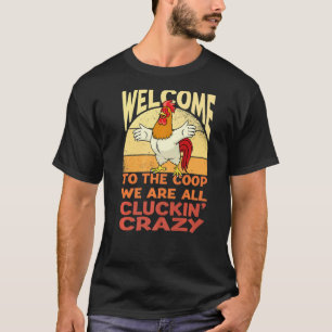 Willkommen im Hühnerstall, verrückte Hühner Huhn T-Shirt
