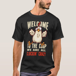 Willkommen im Hühnerstall, verrückte Hühner Hühner T-Shirt