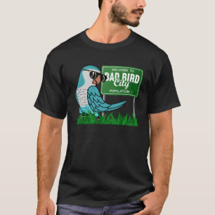 Willkommen in Bad Bird City I Blue Monk Parakeet Q T-Shirt