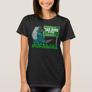 Willkommen in Bad Bird City I Türkis Grüne Wange C T-Shirt
