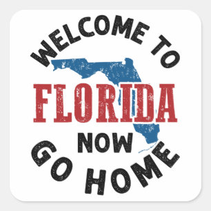 Willkommen in Florida, jetzt geh nach Hause Quadratischer Aufkleber