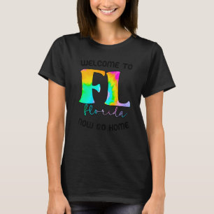 Willkommen in Florida, jetzt geh nach Hause Town T-Shirt