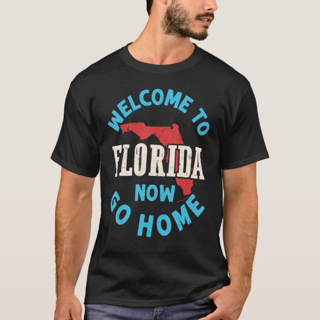 Willkommen in Florida jetzt Zuhause 1 T-Shirt (Vorderseite)