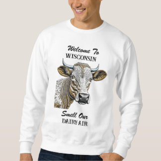 Willkommen in Wisconsin, Riechen Sie unsere Milchl Sweatshirt
