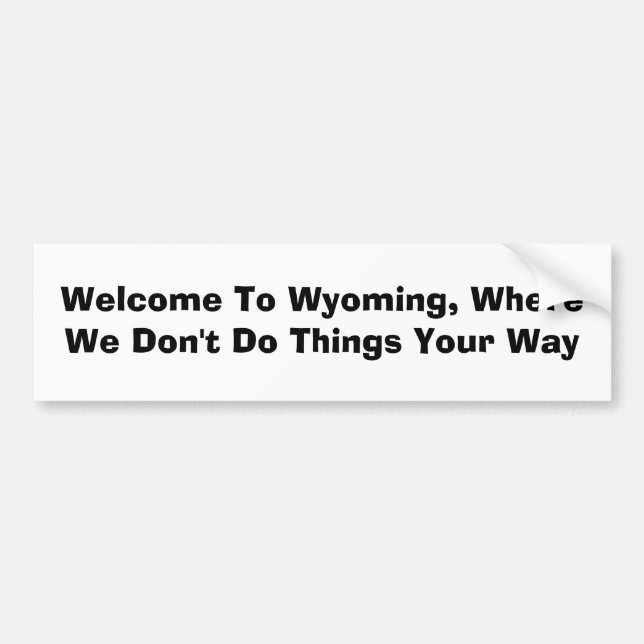 Willkommen nach Wyoming, in dem wir nicht Sachen Autoaufkleber (Vorne)