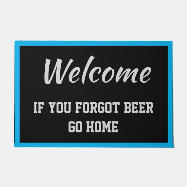 Willkommen, wenn Sie vergessen Bier Go Zuhause Bla Fußmatte (Vorderseite)