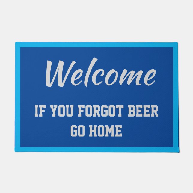 Willkommen, wenn Sie vergessen Bier Go Zuhause Blu Fußmatte (Vorderseite)