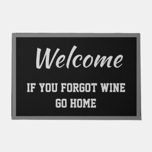 Willkommen, wenn Sie vergessen Wein Go Zuhause Sch Fußmatte
