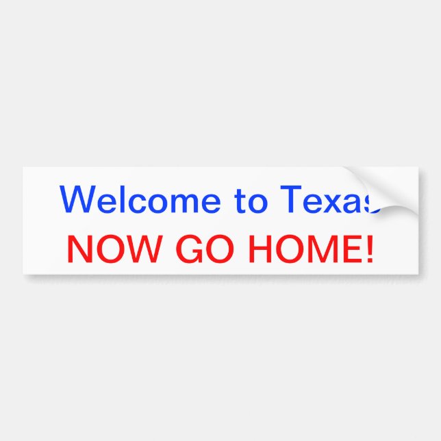 Willkommen zu Texas, GEHEN JETZT ZUHAUSE! Autoaufkleber (Vorne)