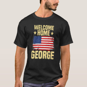 Willkommen Zuhause George Begrüßung Zitat Usa Flag T-Shirt