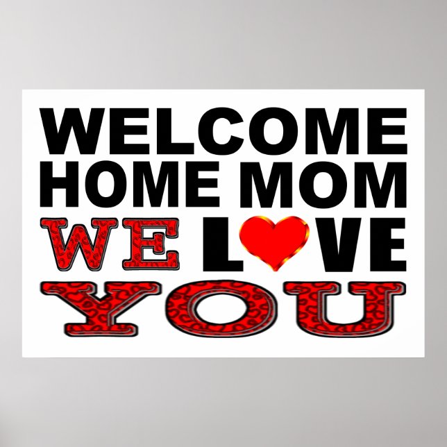 Willkommen Zuhause Mama Wir Liebe Sie unterzeichne Poster (Vorne)