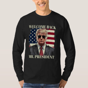 Willkommen zurück Herr Präsident Donald Trump T-Shirt