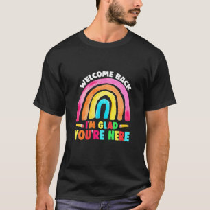 Willkommen zurück, ich bin froh, dass du hier bist T-Shirt