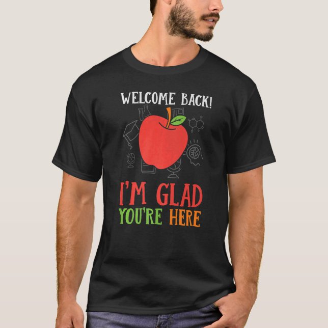 Willkommen zurück, ich bin froh, dass du hier Lehr T-Shirt (Vorderseite)