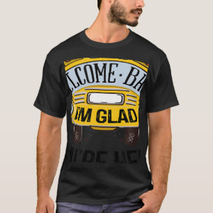 Willkommen zurück, ich bin froh, dass du wieder hi T-Shirt