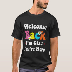 Willkommen zurück, ich bin froh, dass du wieder Le T-Shirt