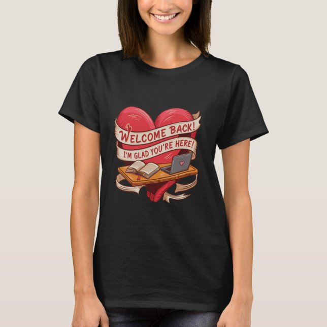 Willkommen zurück, ich bin froh, dass du wieder zu T-Shirt (Vorderseite)