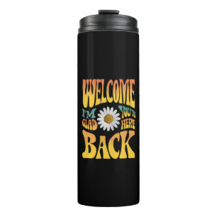 Willkommen zurück ich bin froh dass Sie hier sind  Thermosbecher