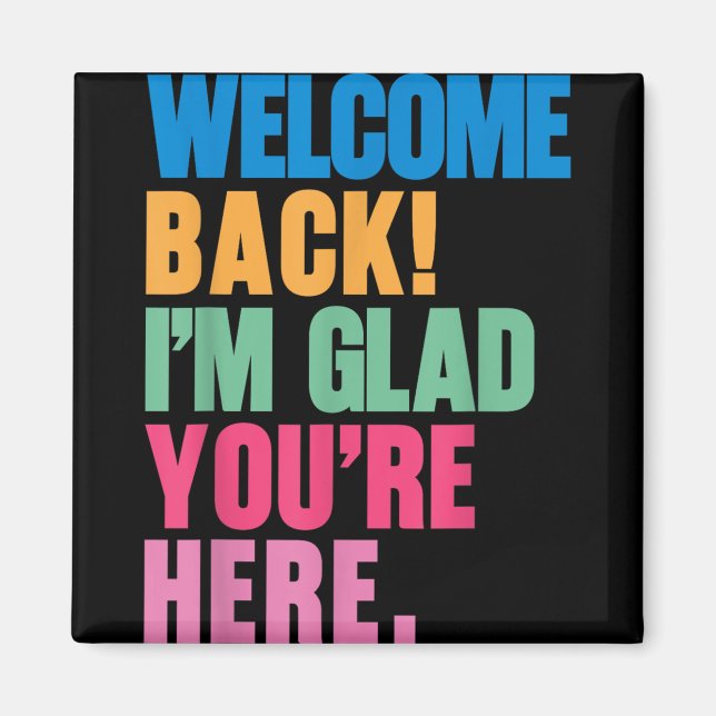 Willkommen zurück im Glad Youre zurück zum Tee der Magnet (Vorne)