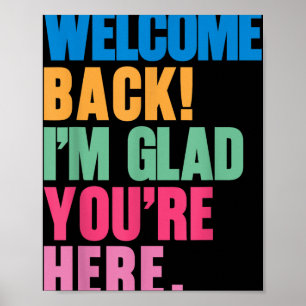 Willkommen zurück im Glad Youre zurück zum Tee der Poster