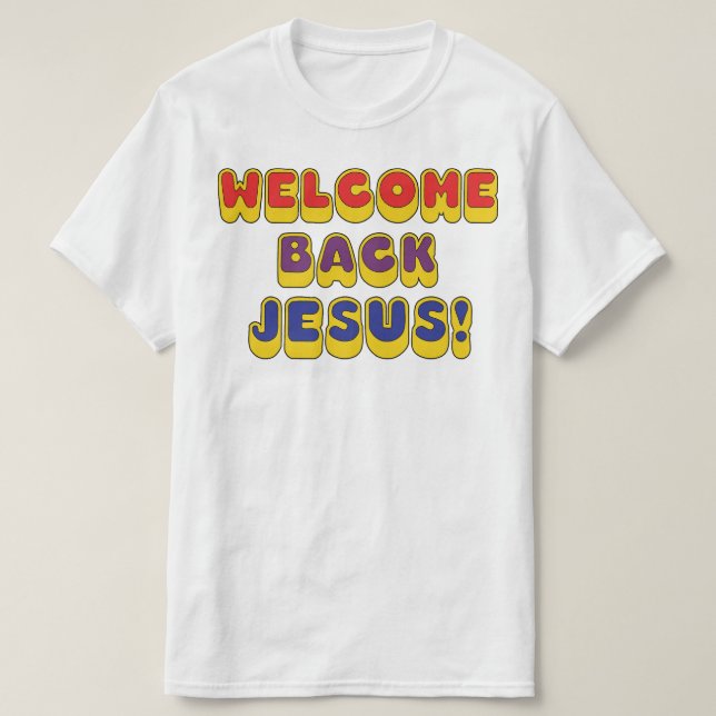 Willkommen zurück Jesus T-Shirt (Design vorne)