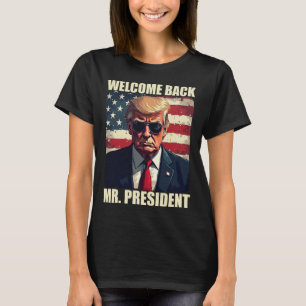 Willkommen Zurück Präsident Trump Power Patriotic T-Shirt