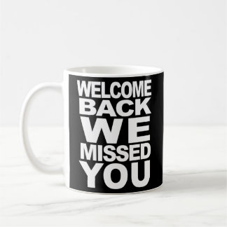 Willkommen Zurück Wir haben verpasst Sie Wiedererö Kaffeetasse