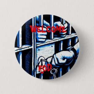 WILLKOMMENE STANGE zum Gefängnis - runder Knopf Button