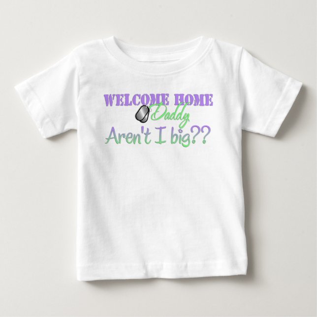 Willkommener Zuhause-Vati sind nicht ich groß? Baby T-shirt (Vorderseite)