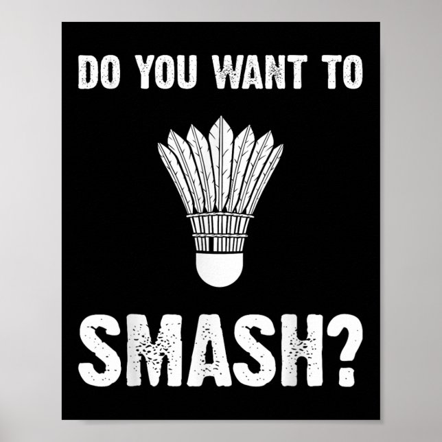 Willst du den lustigen Badminton-Shuttle zerschmet Poster (Vorne)