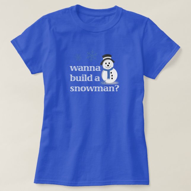 Willst du einen Schneemann bauen? T-Shirt (Design vorne)