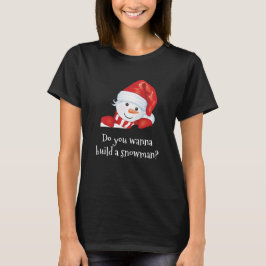Willst du einen Schneemann bauen? | Urlaub T-Shirt