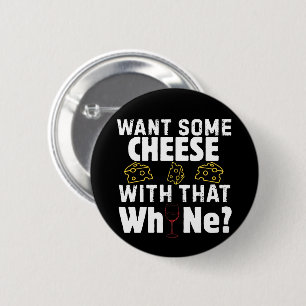 Willst du etwas Käse zu diesem W(h)ein? Button