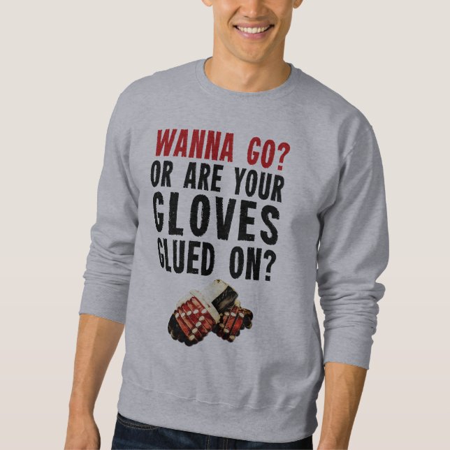 Willst du gehen? Hockey Enforcer Sweatshirt (Vorderseite)