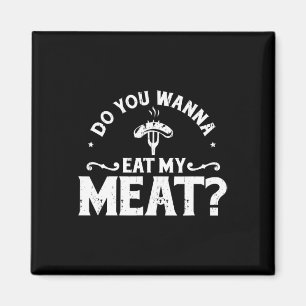 Willst du mein Fleisch essen Lustiges BBQ-Geschenk Magnet