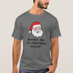 Willst du meine Weihnachtsbälle sehen? Santa Desig T-Shirt