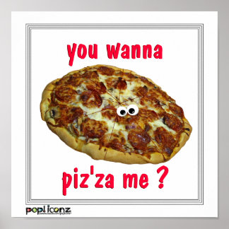 "Willst du mich piz'za piz?" humorvolles Parodie-P Poster