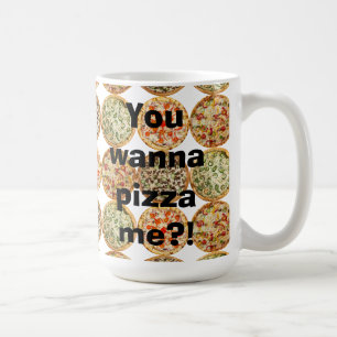 "Willst du mir Pizza pizzen?" Kaffeetasse