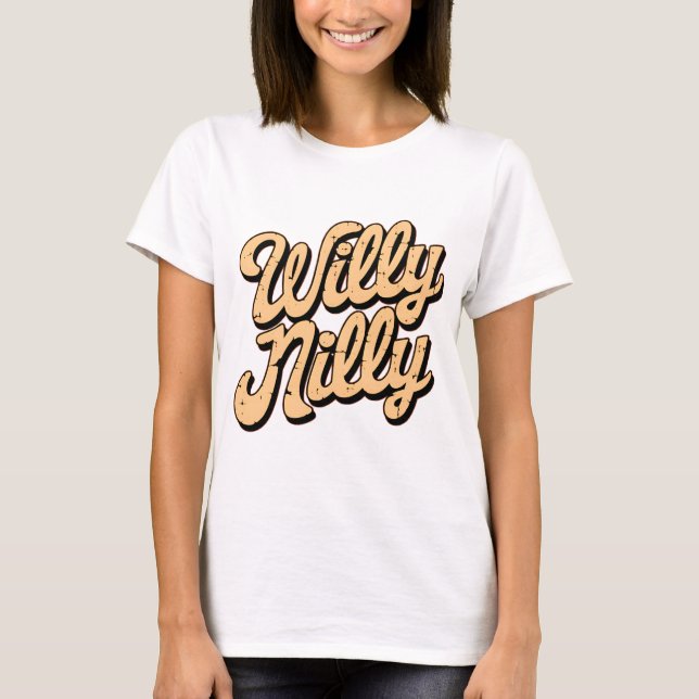 Willy nilly T-Shirt (Vorderseite)