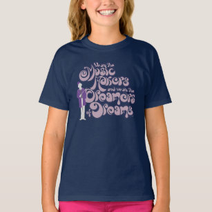 Willy Wonka - Music Makers, Dreamers of Dreams T-Shirt